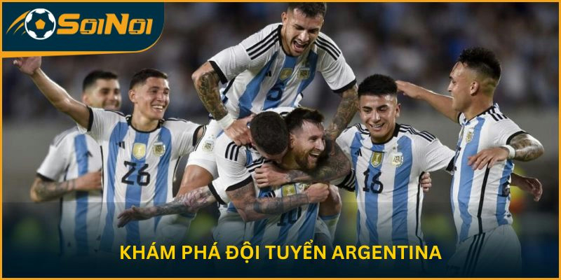 Khám phá đội tuyển Argentina