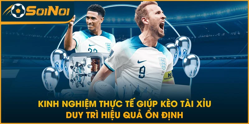 Kinh nghiệm thực tế giúp kèo tài xỉu duy trì hiệu quả ổn định