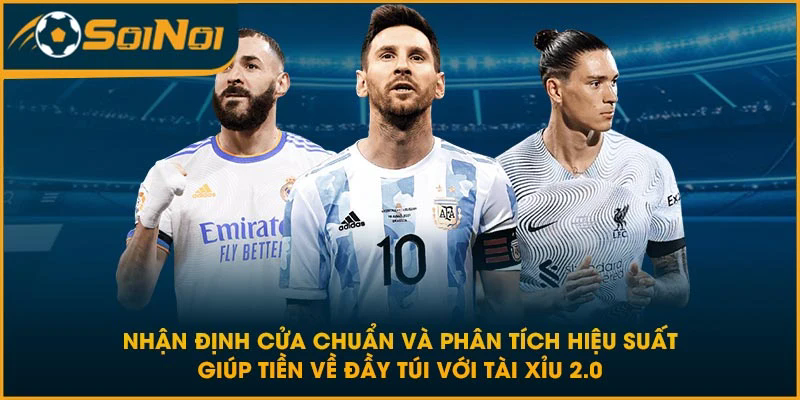 Nhận định cửa chuẩn và phân tích hiệu suất giúp tiền về đầy túi với tài xỉu 2.0