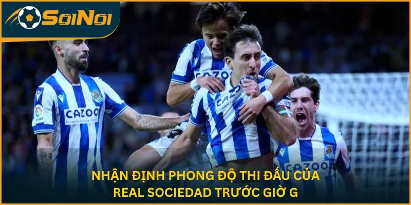 Nhận định phong độ thi đấu của Real Sociedad trước giờ G