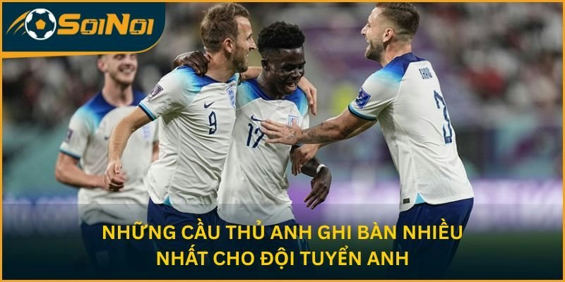 Những cầu thủ Anh ghi bàn nhiều nhất cho đội tuyển Anh