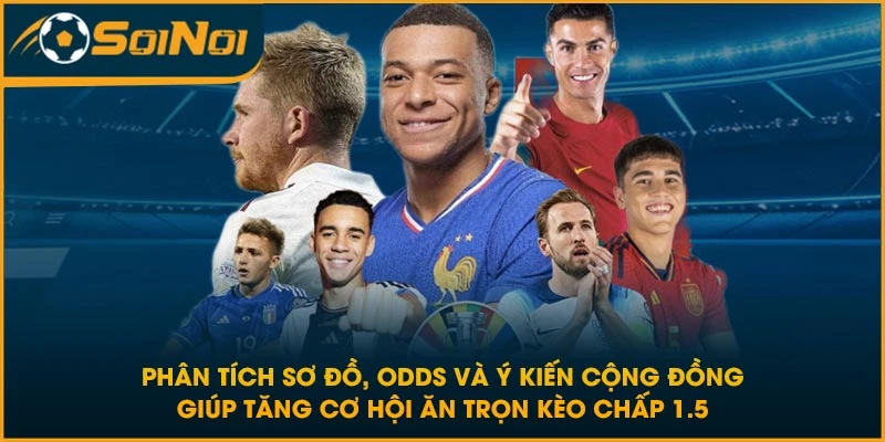 Phân tích sơ đồ, Odds và ý kiến cộng đồng giúp tăng cơ hội ăn trọn kèo chấp 1.5