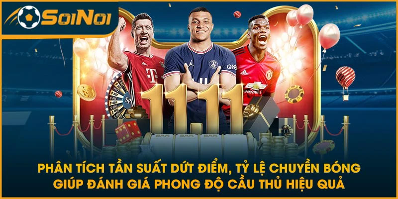 Phân tích tần suất dứt điểm, tỷ lệ chuyền bóng giúp đánh giá phong độ cầu thủ hiệu quả