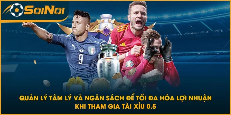 Quản lý tâm lý và ngân sách để tối đa hóa lợi nhuận khi tham gia tài xỉu 0.5
