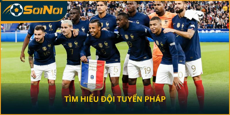 Tìm hiểu đội tuyển Pháp