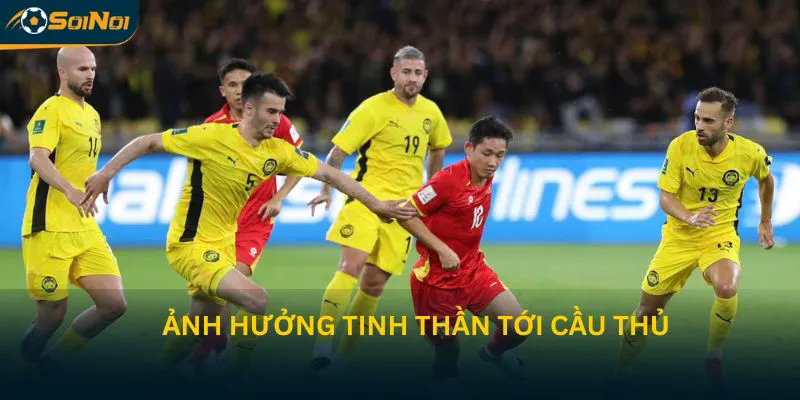 anh-huong-tinh-than-toi-cac-cau-thu-viet-nam