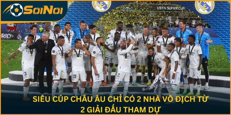 Siêu cúp châu Âu chỉ có 2 nhà vô địch từ 2 giải đấu tham dự