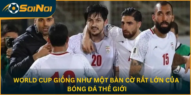 World Cup giống như một bàn cờ rất lớn của bóng đá thế giới