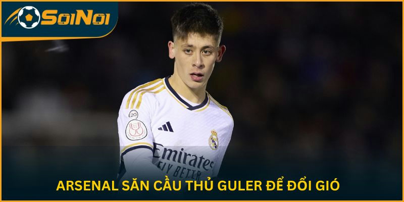 Arsenal săn cầu thủ Guler để đổi gió