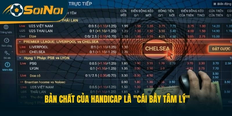 Bản chất của Handicap là "cái bẫy tâm lý"