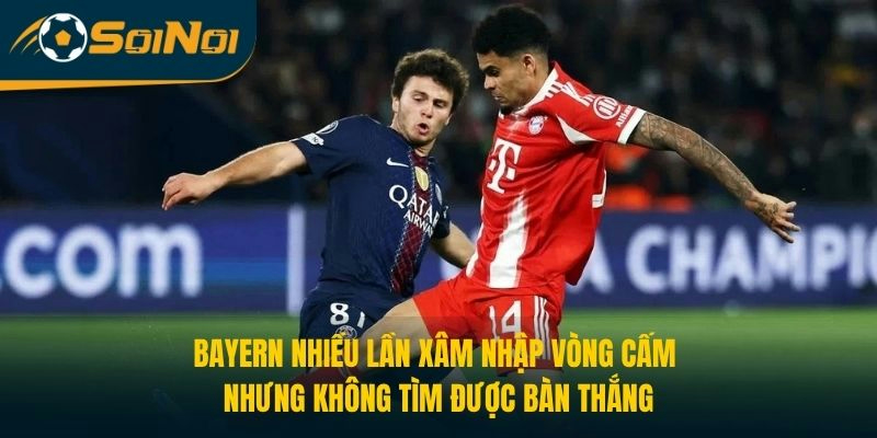 Bayern nhiều lần xâm nhập vòng cấm nhưng không tìm được bàn thắng