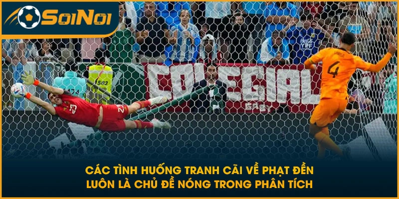 Các tình huống tranh cãi về phạt đền luôn là chủ đề nóng trong phân tích