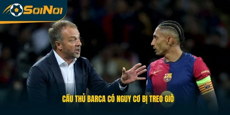 Cầu thủ Barca có nguy cơ bị treo giò