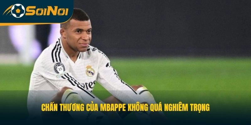 Chấn thương của Mbappe không quá nghiêm trọng