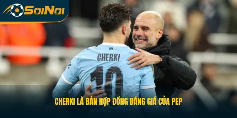 Cherki là bản hợp đồng đáng giá của Pep