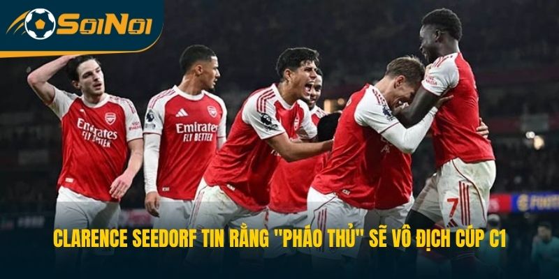 Clarence Seedorf tin rằng "Pháo thủ" sẽ vô địch cúp C1