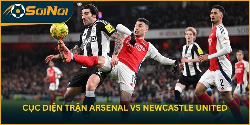 Cục diện khốc liệt trước trận Arsenal vs Newcastle United