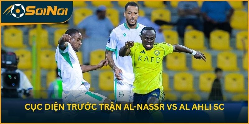 Toàn cảnh cục diện trước trận Al-Nassr vs Al Ahli SC