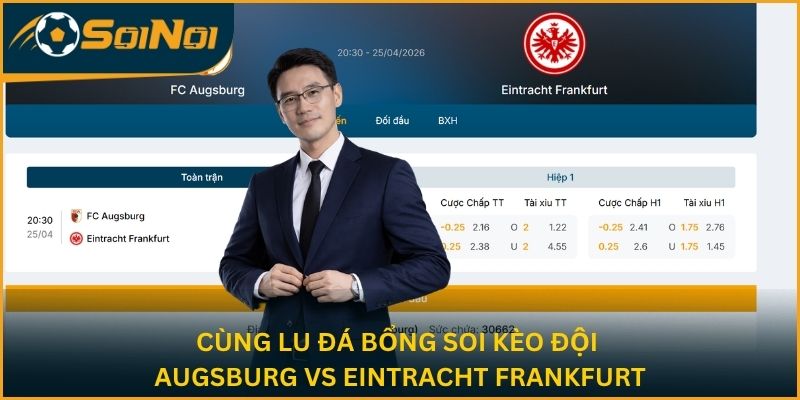 Cùng Lu Đá Bổng soi kèo hai đội Augsburg vs Eintracht Frankfurt