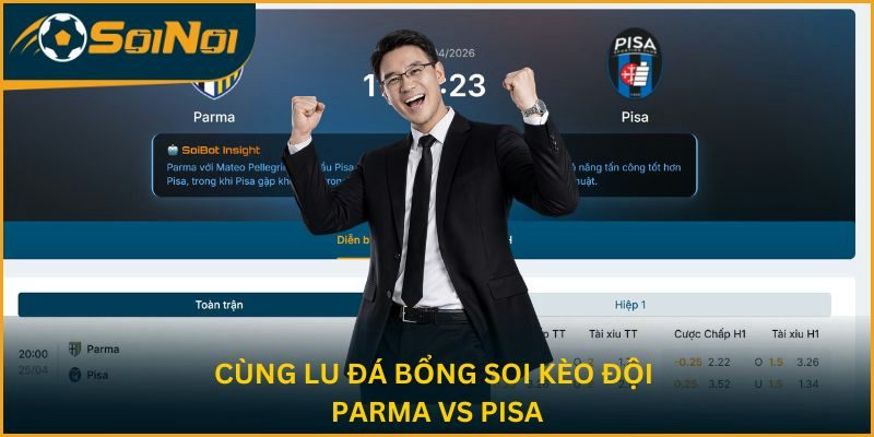 Cùng Lu Đá Bổng soi kèo hai đội Parma vs Pisa