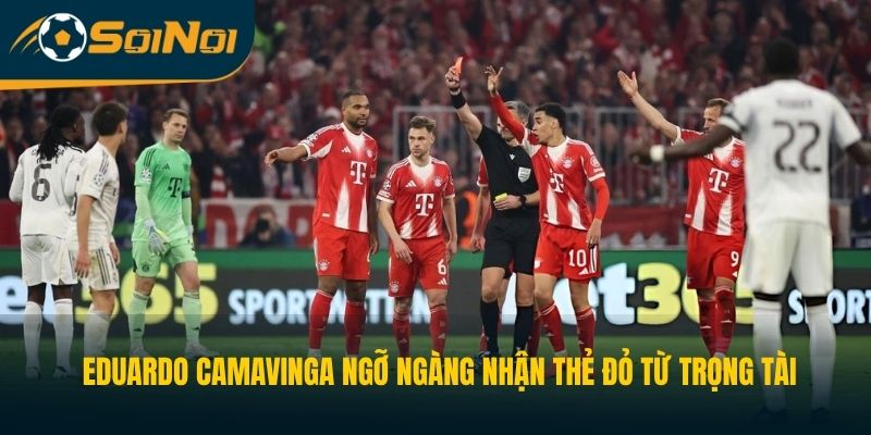 Eduardo Camavinga ngỡ ngàng nhận thẻ đỏ từ trọng tài 