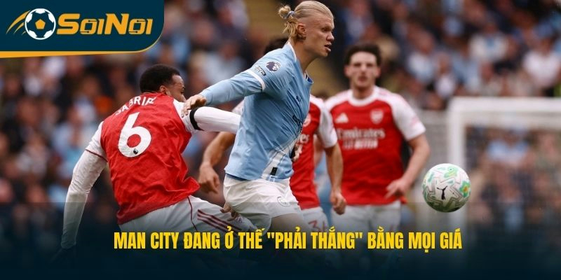 Man City đang ở thế "phải thắng" bằng mọi giá