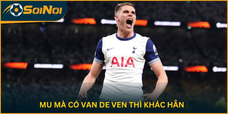 MU mà có Van de Ven thì khác hẳn