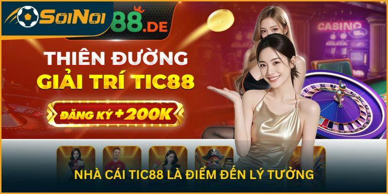 Nhà cái TIC88 là điểm đến lý tưởng