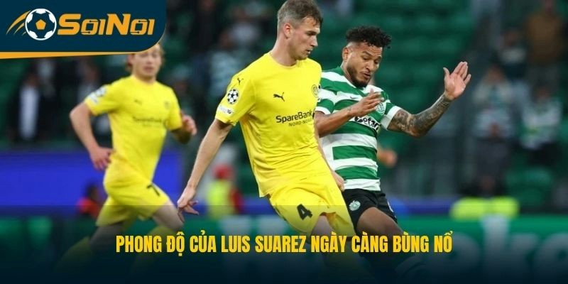 Phong độ của Luis Suarez ngày càng bùng nổ