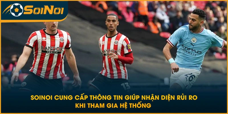 SoiNoi cung cấp thông tin giúp nhận diện rủi ro khi tham gia hệ thống 