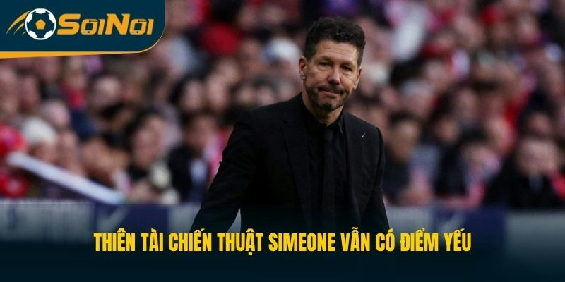 Thiên tài chiến thuật Simeone vẫn có điểm yếu 