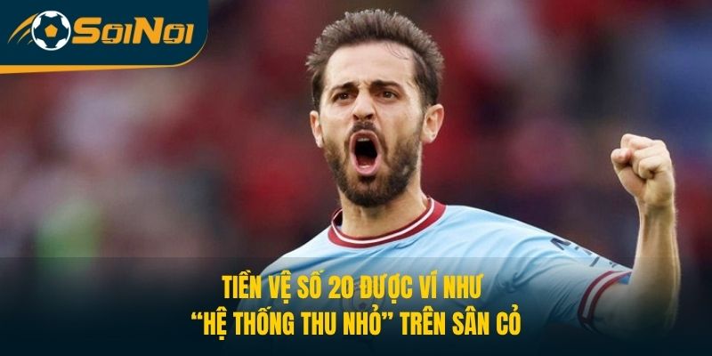 Tiền vệ số 20 được ví như “hệ thống thu nhỏ” trên sân cỏ