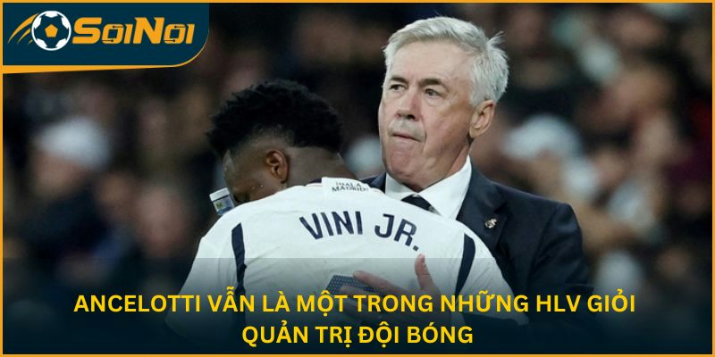 Ancelotti vẫn là một trong những HLV giỏi quản trị đội bóng