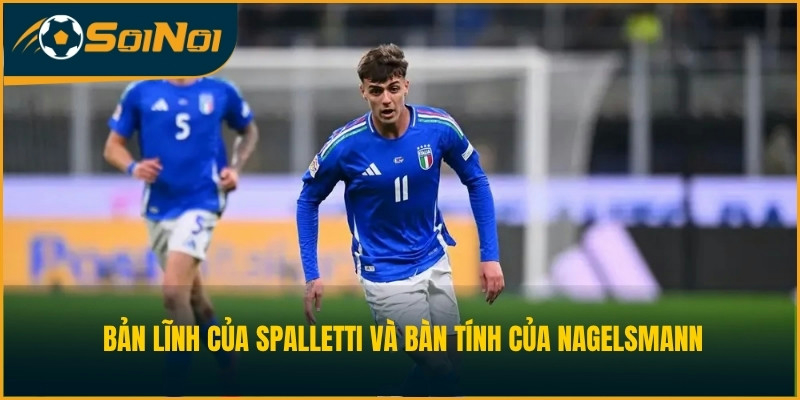 Bản lĩnh của Spalletti và bàn tính của Nagelsmann