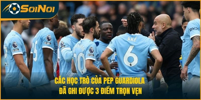 Các học trò của Pep Guardiola đã ghi được 3 điểm trọn vẹn