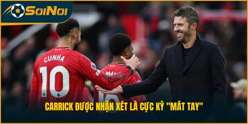 Carrick được nhận xét là cực kỳ "mát tay"