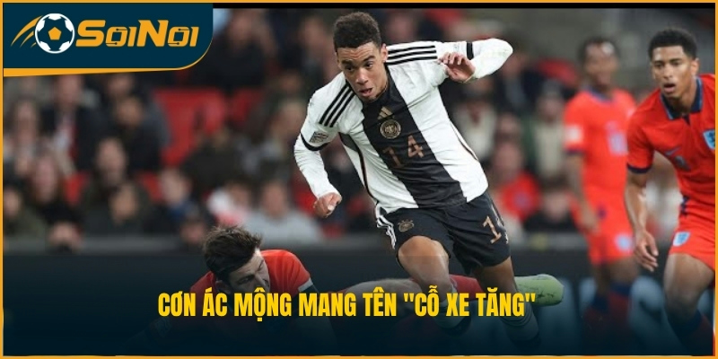 Cơn ác mộng mang tên “Cỗ xe tăng”