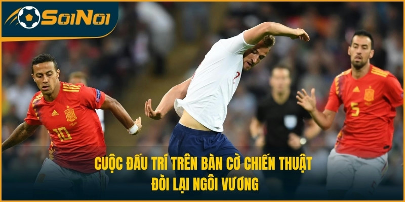 Cuộc đấu trí trên bàn cờ chiến thuật đòi lại ngôi vương
