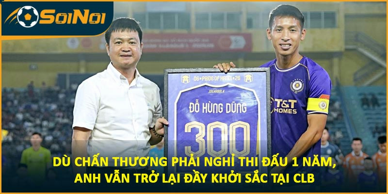 Dù chấn thương phải nghỉ thi đấu 1 năm, anh vẫn trở lại đầy khởi sắc tại CLB
