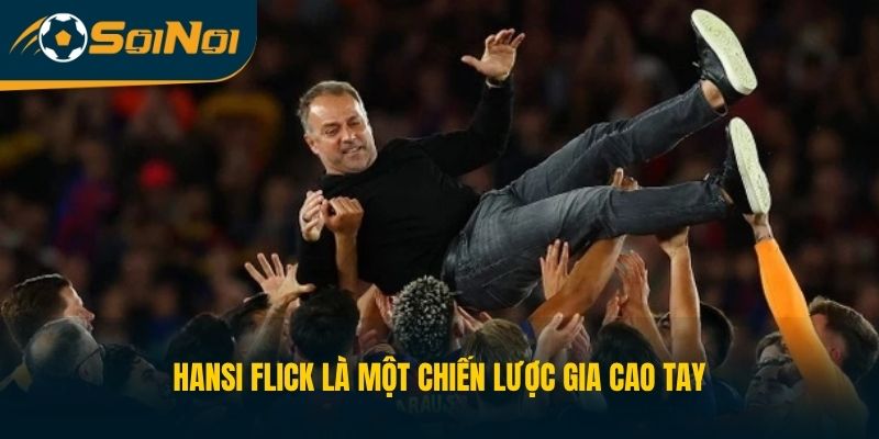 Hansi Flick là một chiến lược gia cao tay