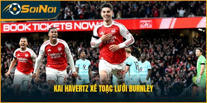 Kai Havertz xé toạc lưới Burnley