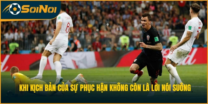 Khi kịch bản của sự phục hận không còn là lời nói suông