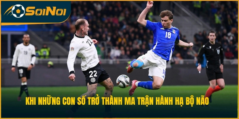 Khi những con số trở thành ma trận hành hạ bộ não