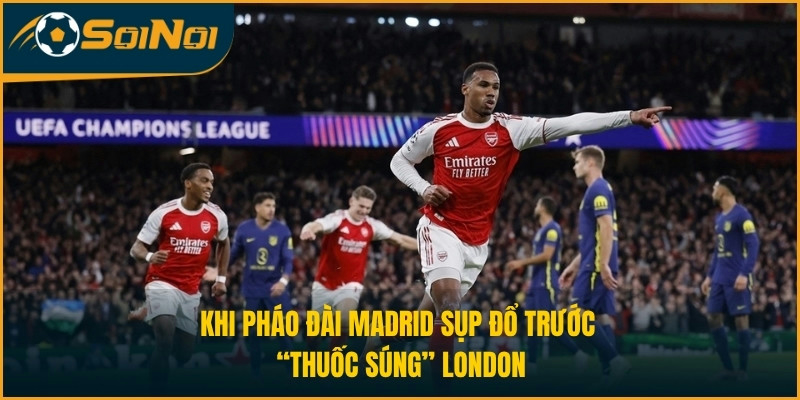Khi pháo đài Madrid sụp đổ trước thuốc súng London
