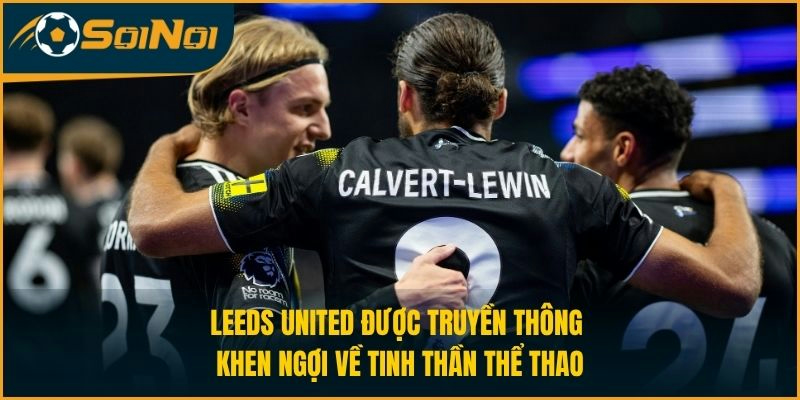 Leeds United được truyền thông khen ngợi về tinh thần thể thao