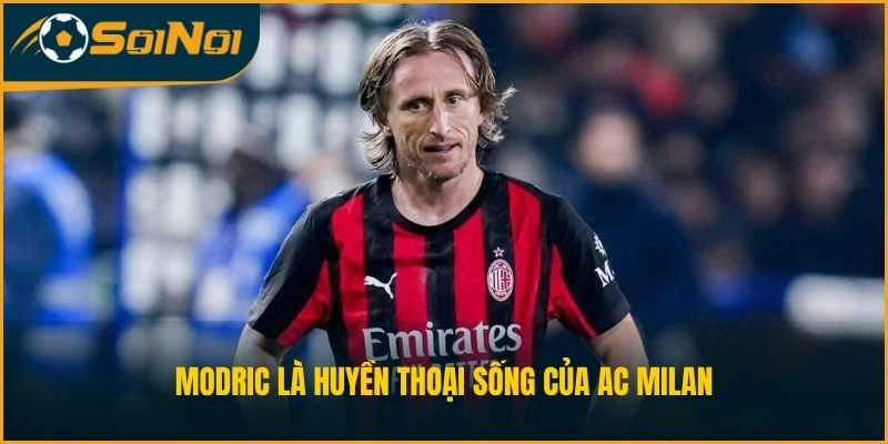 Modric là huyền thoại sống của AC Milan