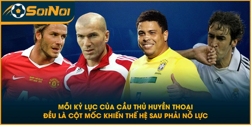 Mỗi kỷ lục của cầu thủ huyền thoại đều là cột mốc khiến thế hệ sau phải nỗ lực