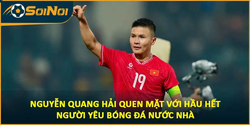 Nguyễn Quang Hải quen mặt với hầu hết người yêu bóng đá nước nhà