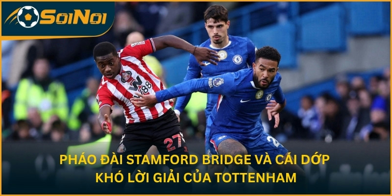 Pháo đài Stamford Bridge và cái dớp khó lời giải của Tottenham 