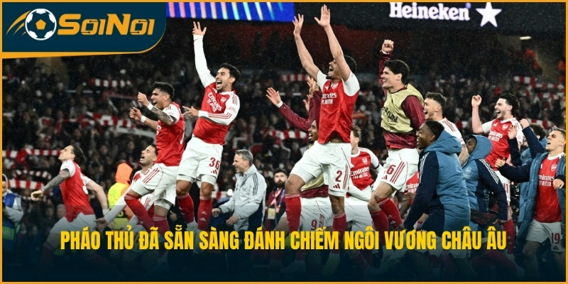 Pháo thủ đã sẵn sàng đánh chiếm ngôi vương châu Âu